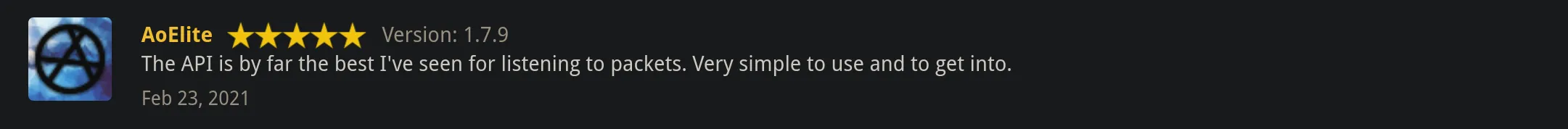 The API is by far the best I've seen for listening to packets. Very simple to use and to get into. ~AoElite